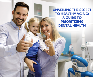 Unveiling the Secret to Healthy Aging: A Guide to Prioritizing Dental Health